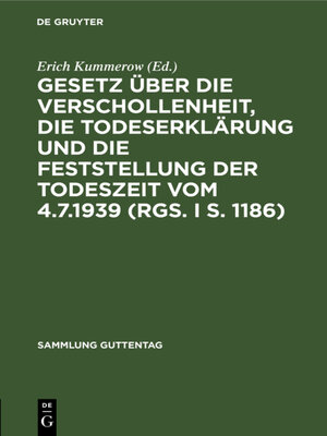 cover image of Gesetz über die Verschollenheit, die Todeserklärung und die Feststellung der Todeszeit vom 4.7.1939 (RGS. I S. 1186)